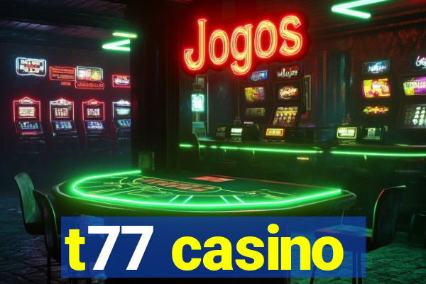 t77 casino